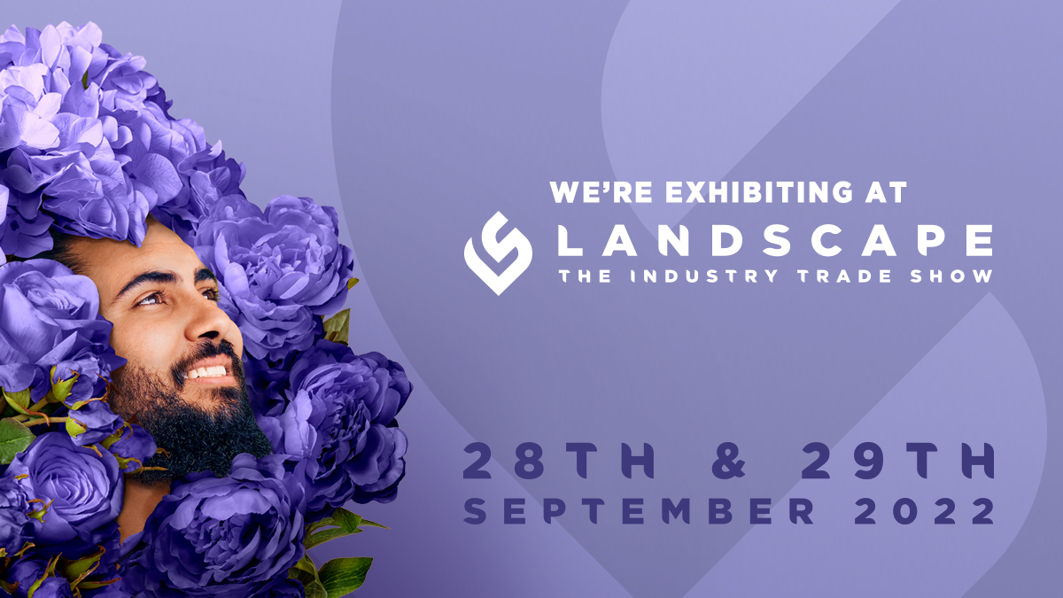We're exhibiting at LANDSCAPE - the industry trade show. 28th & 29th September, hall 3 nec, birmingham